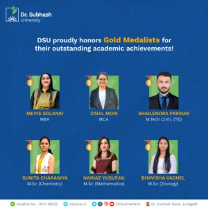 Gold Medalists DSU, DSU academic excellence, best private university in Gujarat, Dr. Subhash University, MBA gold medalist, MCA gold medalist, M.Tech Civil gold medalist, M.Sc Chemistry gold medalist, M.Sc Mathematics gold medalist, M.Sc Zoology gold medalist, DSU student achievements, top university in Gujarat, higher education excellence, university rank holders, career success, outstanding students, academic awards, DSU toppers, best university for MBA, best university for M.Sc, best university for M.Tech